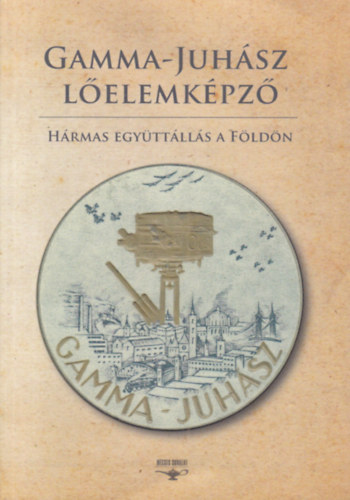 Miklauzic István: A Gamma-Juhász-lőelemképző - Hármas együttállás a Földön (dedikált) antikvár