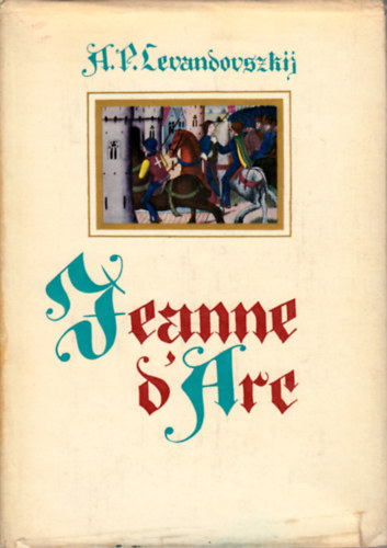 A.P. Levandovszkij: Jeanne d'Arc (Siklósi Mihály fordításában) antikvár