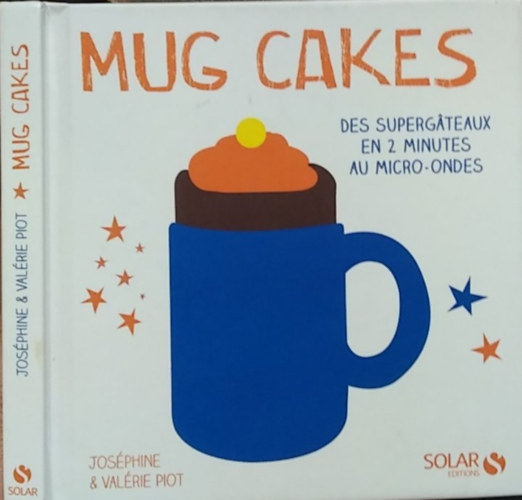 Joséphine & Valérie Piot: Mug Cakes - (Bögrés sütik) - francia nyelvű antikvár