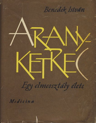 Benedek István: Aranyketrec - Egy elmeosztály élete antikvár
