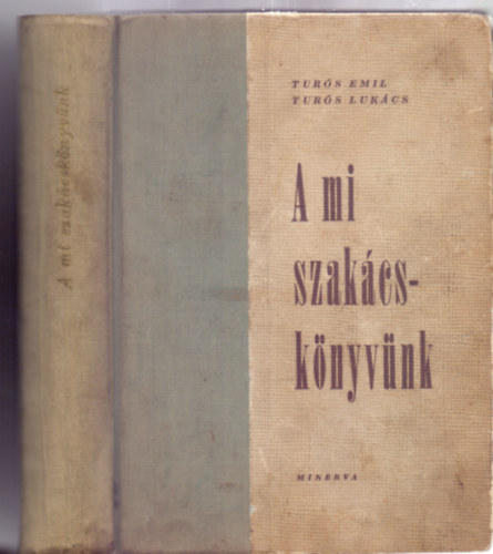 Turós Emil - Turós Lukács: A mi szakácskönyvünk (Első kiadás) antikvár