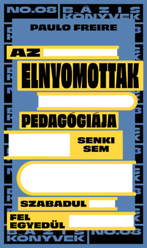 Paolo Freire: Az elnyomottak pedagógiája e-Könyv