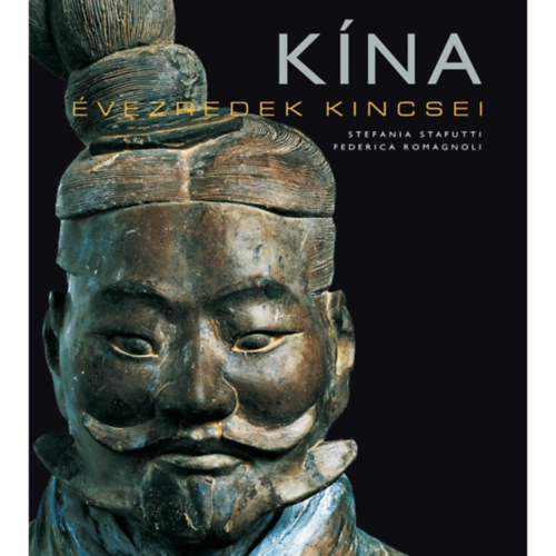 Stefania Stafutti; Federica Romagnoli: Kína (Évezredek Kincse) antikvár