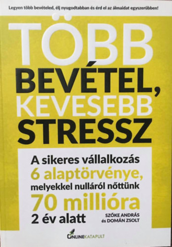 Szőke András, Domán Zsolt: Több bevétel, kevesebb stressz - Dedikált antikvár