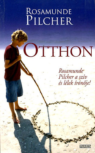 Rosamunde Pilcher: Otthon I-II. - Rosamunde Pilcher a szív és lélek írónője antikvár