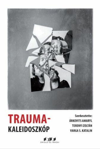 Árkovits Amaryl – Terenyi Zoltán – Varga S. Katalin: Trauma-kaleidoszkóp antikvár