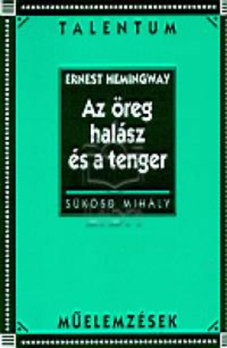 Sükösd Mihály: Az öreg halász és a tenger - Talentum Műelemzések antikvár
