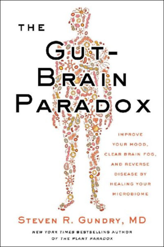 Gundry, Md: The Gut-Brain Paradox idegen