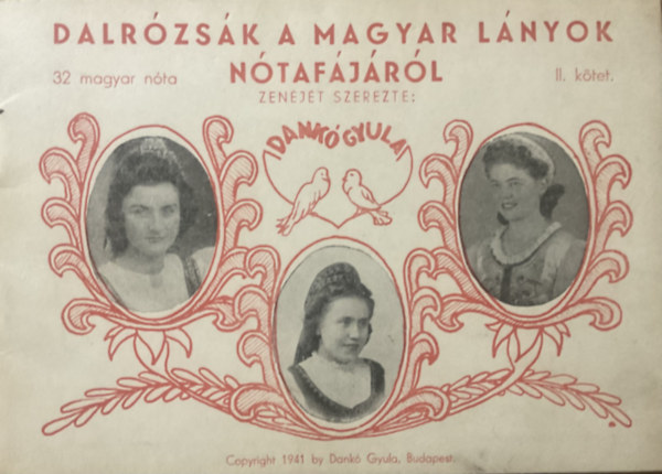 Dankó Gyula: Dalrózsák a magyar lányok nótafájáról II. kötet antikvár