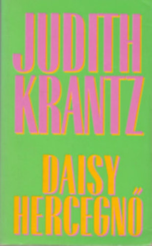 Judith Krantz: 4 db Judith Krantz romantikus regény: Daisy hercegnő - Örökölt Szerelem I-II. - Tavaszi kollekció - Még viszontlátjuk egymást! antikvár