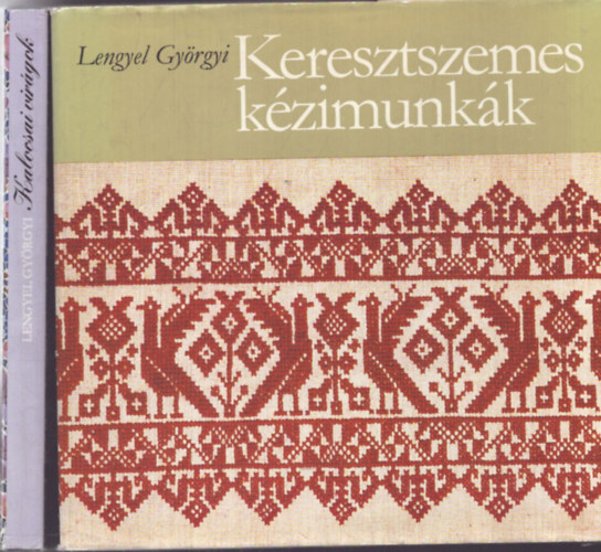 Lengyel Györgyi: 2 db Lengyel Györgyi kézimunka könyv: Kalocsai virágok + Keresztszemes kézimunkák antikvár