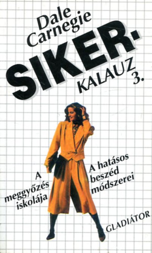 Dale Carnegie: Sikerkalauz 3. – A hatásos beszéd módszerei – A meggyőzés iskolája antikvár