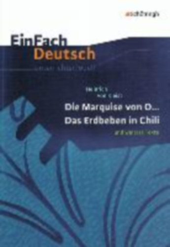Kleist, Heinrich von: Die Marquise von O... - Das Erdbeben in Chili: und weitere Texte. EinFach Deutsch Unterrichtsmodelle. idegen