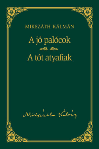 Mikszáth Kálmán: A jó palócok - A tót atyafiak (Mikszáth Kálmán művei 17) antikvár