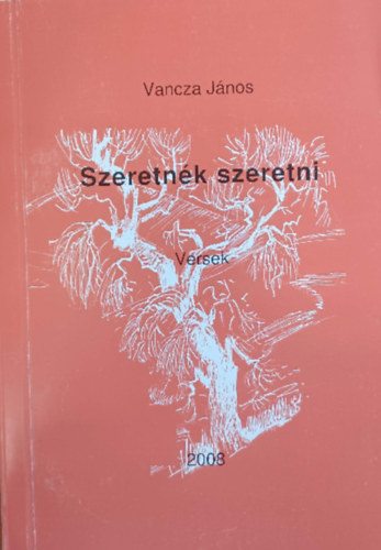 Vancza János: Szeretnék szeretni - Versek antikvár