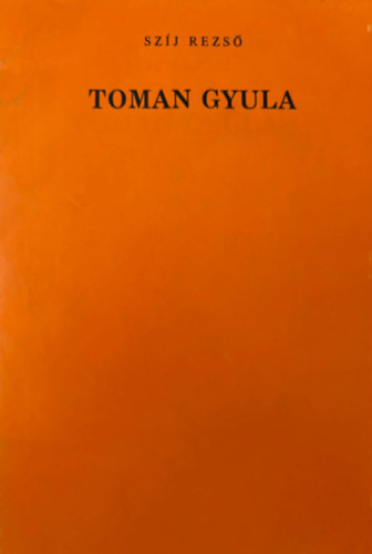Szíj Rezső: TOMAN GYULA - Dedikált antikvár