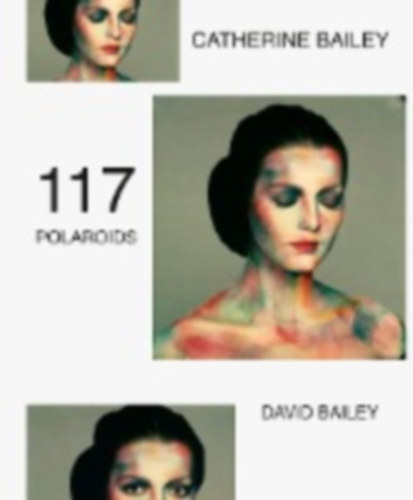 Bailey, David: 117 Polaroids idegen