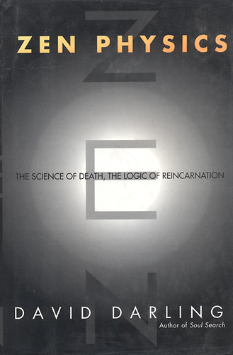 David Darling: Zen Physics - The science of Death, the logic of Reincarnation idegen