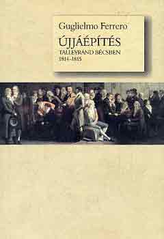 Guglielmo Ferrero: Újjáépítés: Talleyrand Bécsben 1814-1815 antikvár