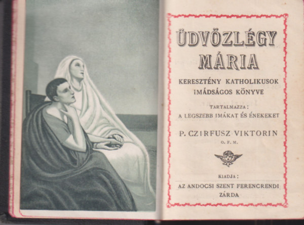 P. Czifrusz Viktorin: Üdvözlégy Mária - keresztény katholikusok imádságos könyve antikvár