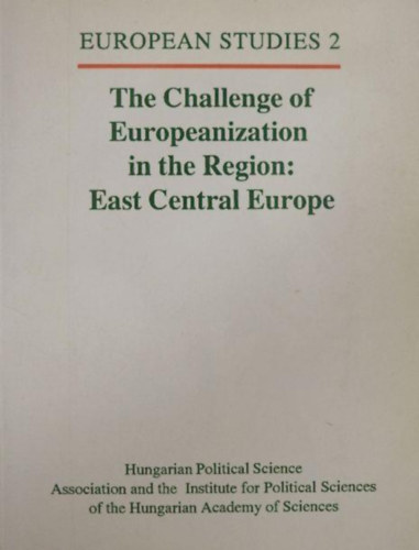 Máté Szabó (editor): The challenge of europeanization in the region. East Central Europe antikvár