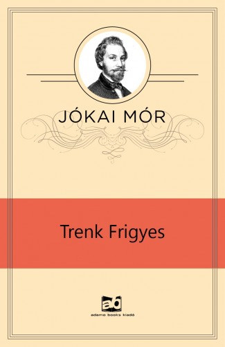 Trenk Frigyes – Jókai Mór
