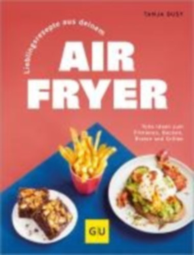 Dusy, Tanja: Lieblingsrezepte aus deinem Airfryer idegen