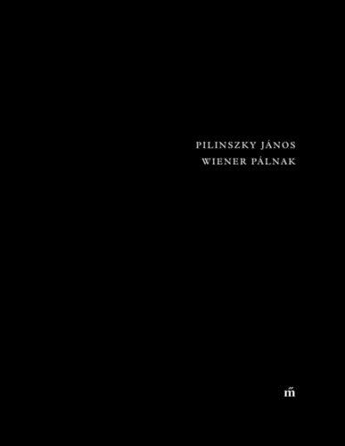 Pilinszky János: Wiener Pálnak könyv