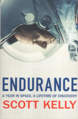Scott Kelly: Endurance: A Year in Space, A Lifetime of Discovery antikvár