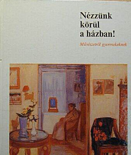 Szlatky Mária: Nézzünk körül a házban! antikvár