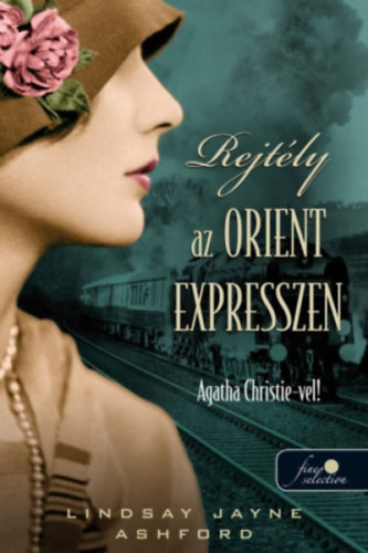 Lindsay Jayne Ashford, Kereki Noémi (ford.): Rejtély ​az Orient Expresszen Agatha Christie-vel! (Arany pöttyös könyvek) antikvár