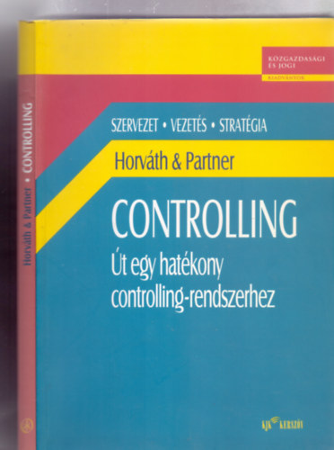 Horváth & Partner: Controlling - Út egy hatékony controlling-rendszerhez (Szervezet - vezetés - stratégia) antikvár