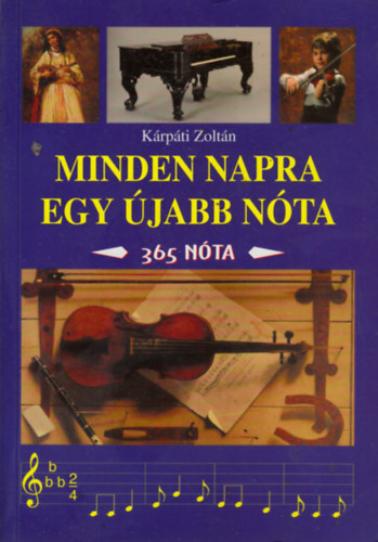 Kárpáti Zoltán: Minden napra egy újabb nóta - 365 nóta antikvár