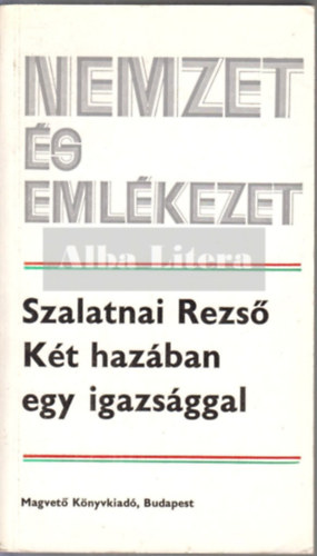 Szalatnai Rezső: Két hazában egy igazsággal (nemzet és emlékezet) antikvár