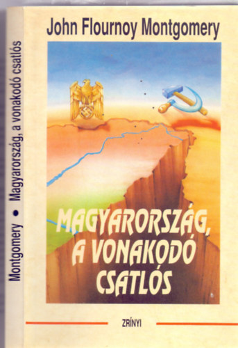 John Flournoy Montgomery: Magyarország,a vonakodó csatlós könyv