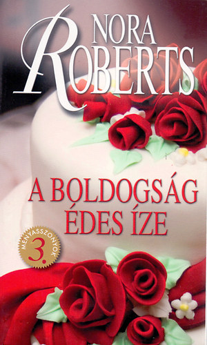 Nora Roberts: A boldogság édes íze könyv