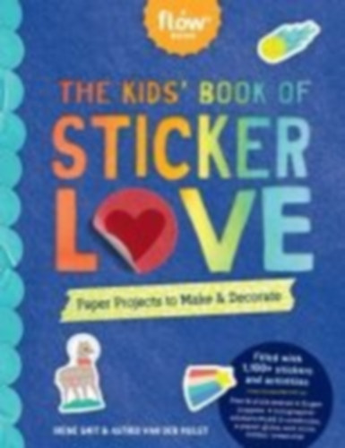 Smit, Irene - Hulst, Astrid van der - Editors of Flow magazine: The Kids' Book of Sticker Love idegen