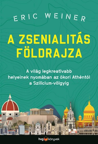 Eric Weiner: A zsenialitás földrajza - A világ legkreatívabb helyeinek nyomában az ókori Athéntól a Szilícium-völgyig e-Könyv