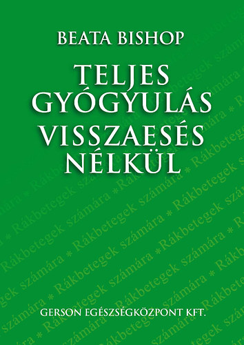 Beata Bishop: Teljes gyógyulás visszaesés nélkül antikvár