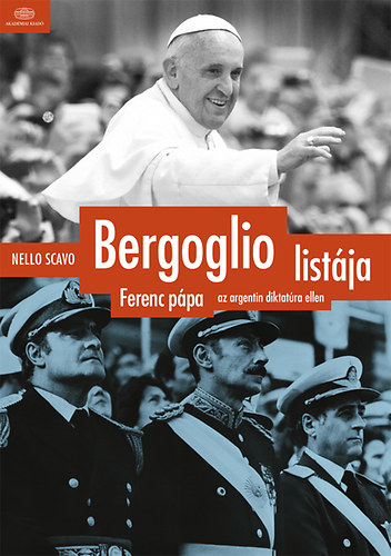Nello Scavo: Bergoglio listája - Ferenc pápa az argentin diktatúra ellen antikvár