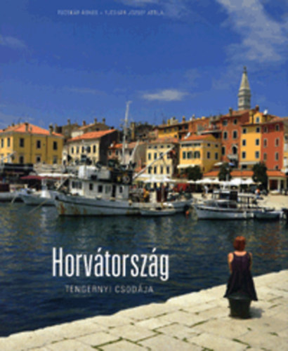 Fucskár Ágnes; Fucskár József Attila: Horvátország tengernyi csodája antikvár