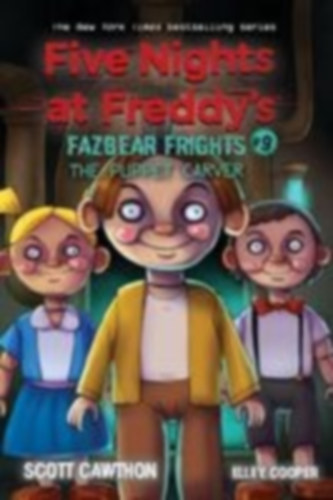 Cawthon, Scott - Cooper, Elley: Fazbear Frights 09. The Puppet Carver idegen