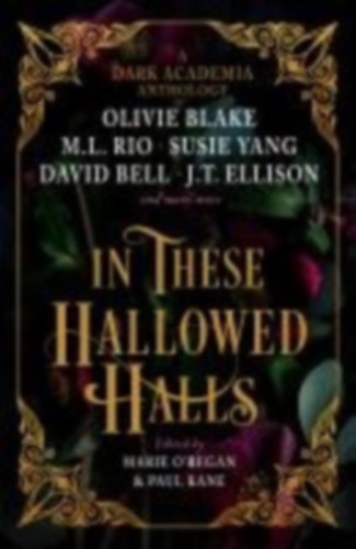 Kane, Paul - O'Regan, Marie - Rio, M. L. - Blake, Olivie: In These Hallowed Halls idegen