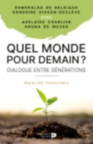 Anuna de Wever - Charlier Adélaïde - Sandrine Dixson-Declève: Quel monde pour demain ? idegen