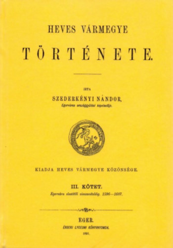 Szederkényi Nándor: Heves vármegye története III. könyv