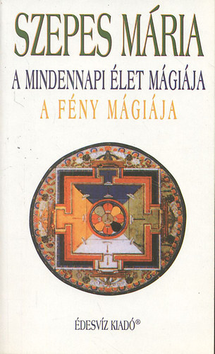 Szepes Mária: A mindennapi élet mágiája - A fény mágiája antikvár