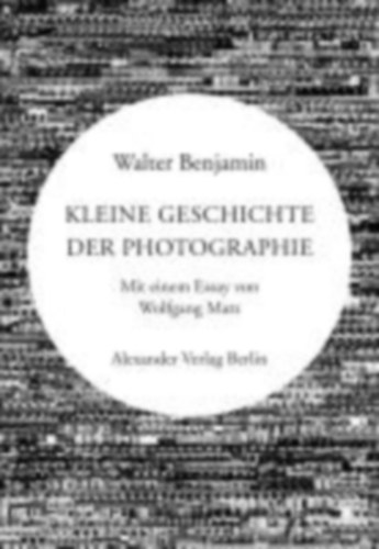 Benjamin, Walter - Daguerre, Louis: Kleine Geschichte der Photographie idegen