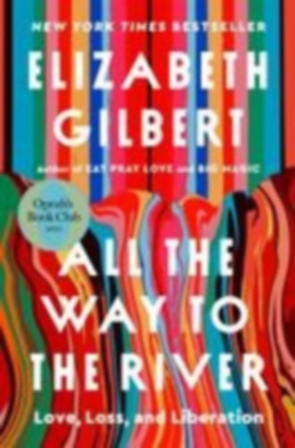 Gilbert, Elizabeth: All the Way to the River: Oprah's Book Club idegen