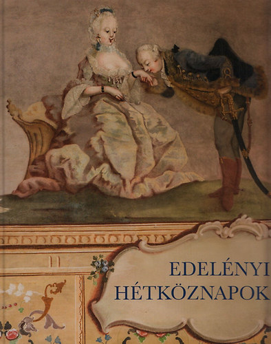 Krász Lilla; Kurucz György: Edelényi hétköznapok a 18. században könyv