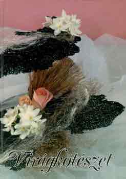 Dr. Balogh András; Bukros Erzsébet; Imre Katalin, Szerk.: Wenszky Ágnes, Graf.: Varga Emma: Virágkötészet (Műhelytitkok; "Bokrétát kötöttem..."; Színfolt az asztalon, élő dísz a falon; Az ünnepek virágai; A búcsú és a megemlékezés virágai; Szárazvirág-kötészet; Virágok reflektorfényben; Vallomások az alkotásokról...) antikvár